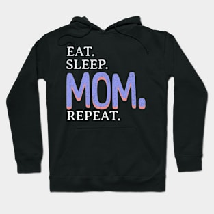 Eat. Sleep. Mom. Repeat. Hoodie